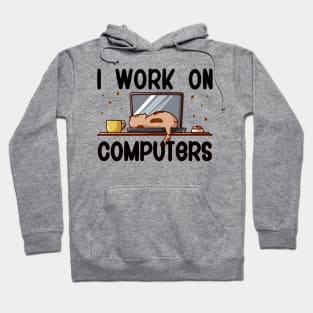 I Work On Computers, Funny Cat Hoodie